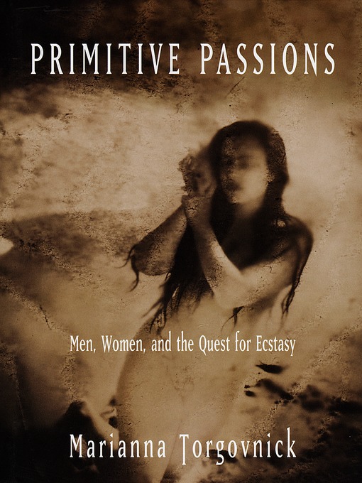 Title details for Primitive Passions by Marianna Torgovnick - Available